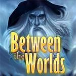 Between the Worlds