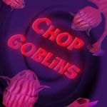 Chop Goblins